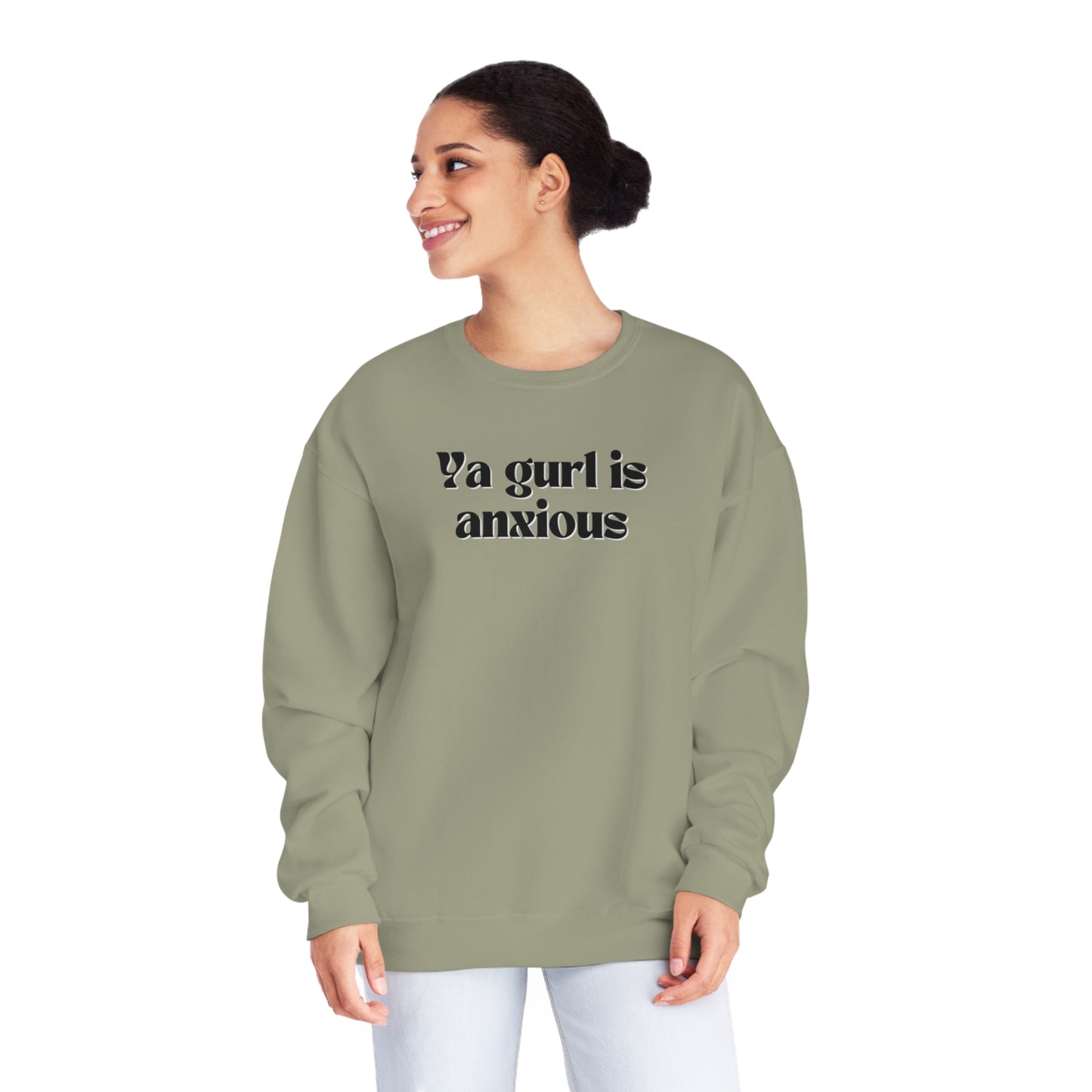 Ya gurl is anxious- Unisex Sweatshirt