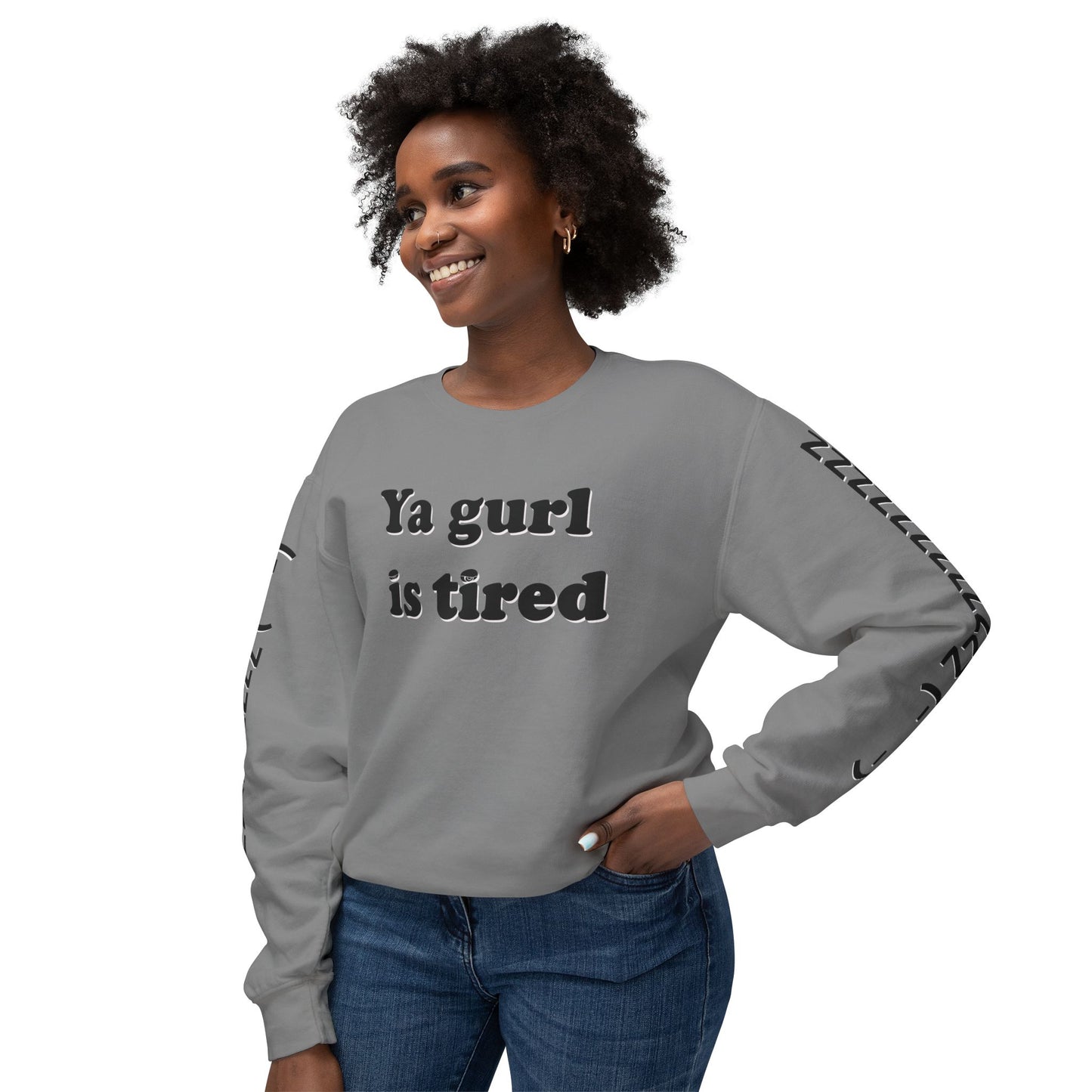 Ya Gurl Is Tired- Unisex Lightweight Crewneck Sweatshirt