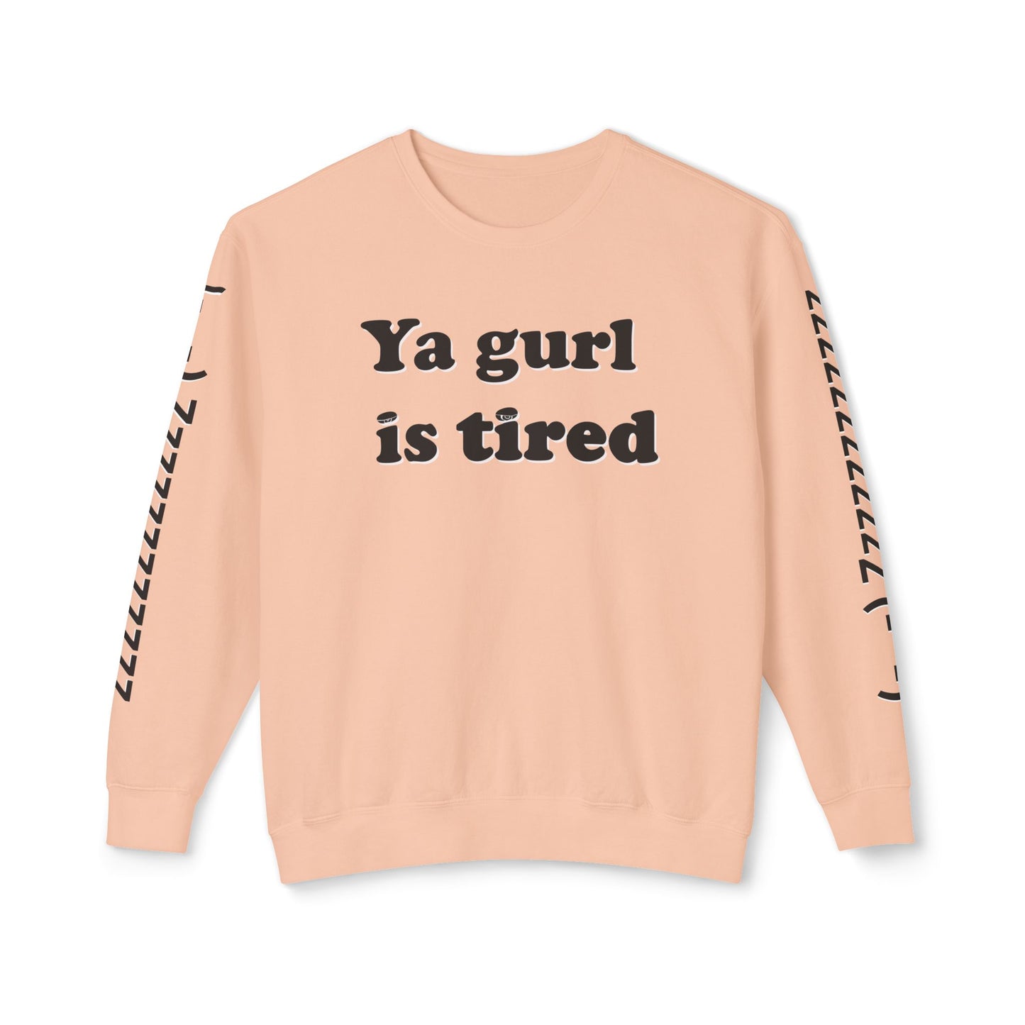 Ya Gurl Is Tired- Unisex Lightweight Crewneck Sweatshirt