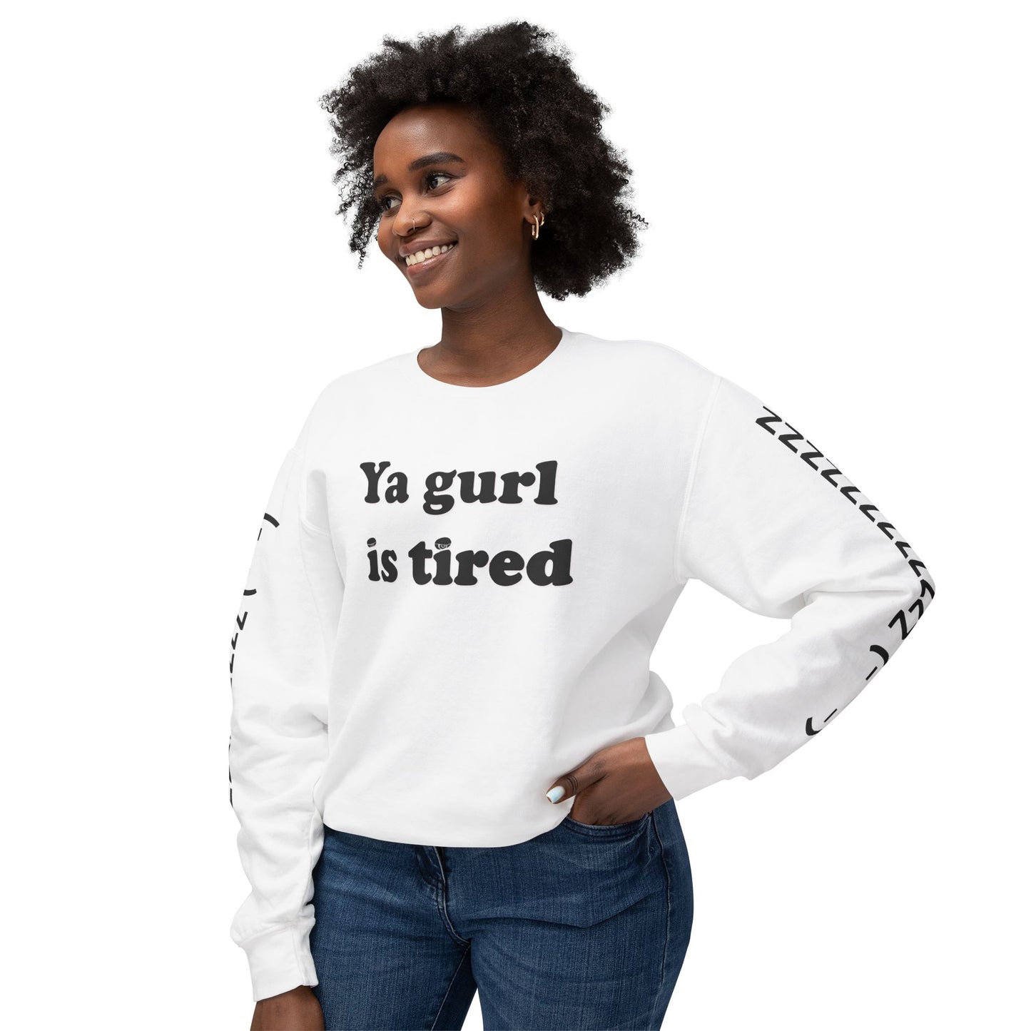 Ya Gurl Is Tired- Unisex Lightweight Crewneck Sweatshirt