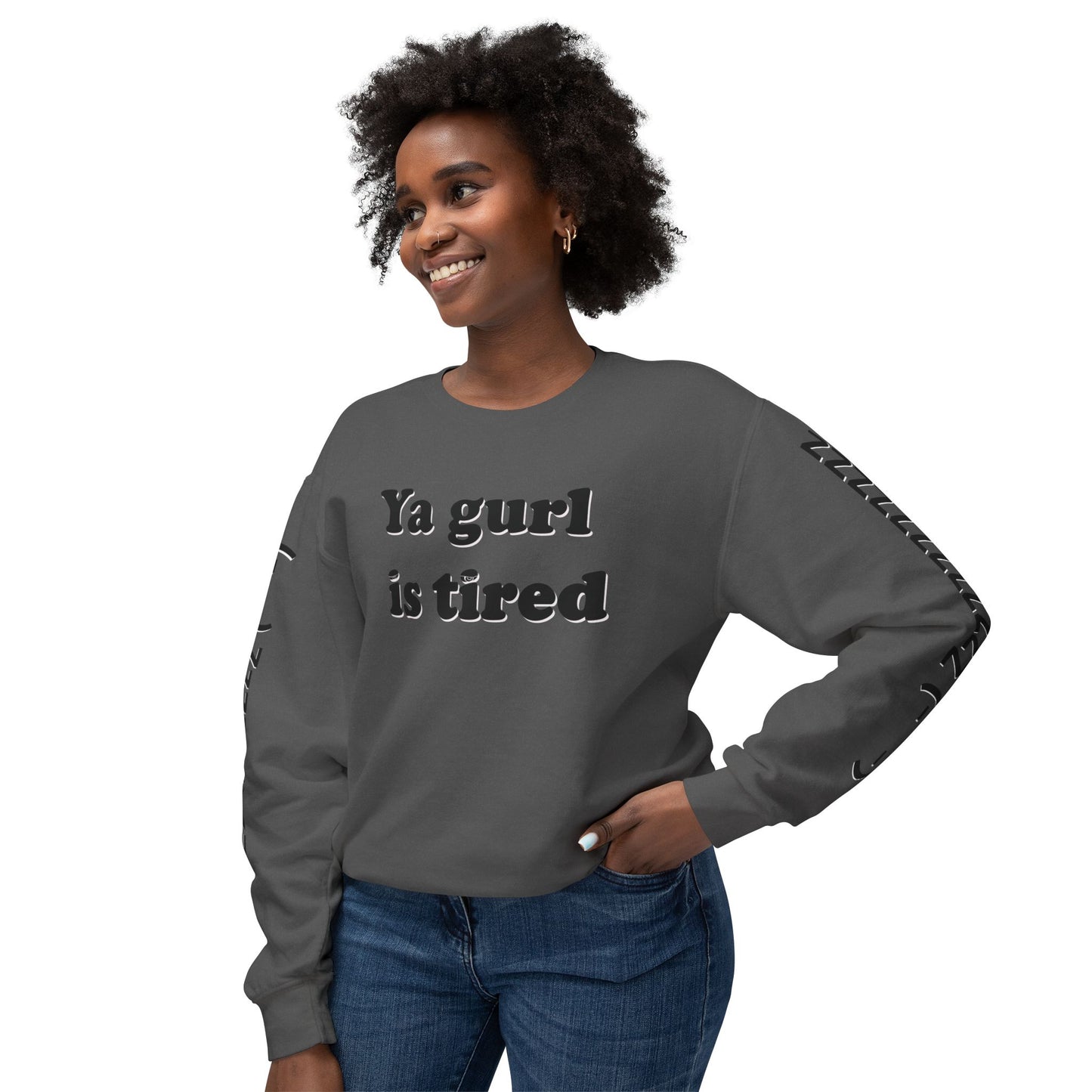 Ya Gurl Is Tired- Unisex Lightweight Crewneck Sweatshirt