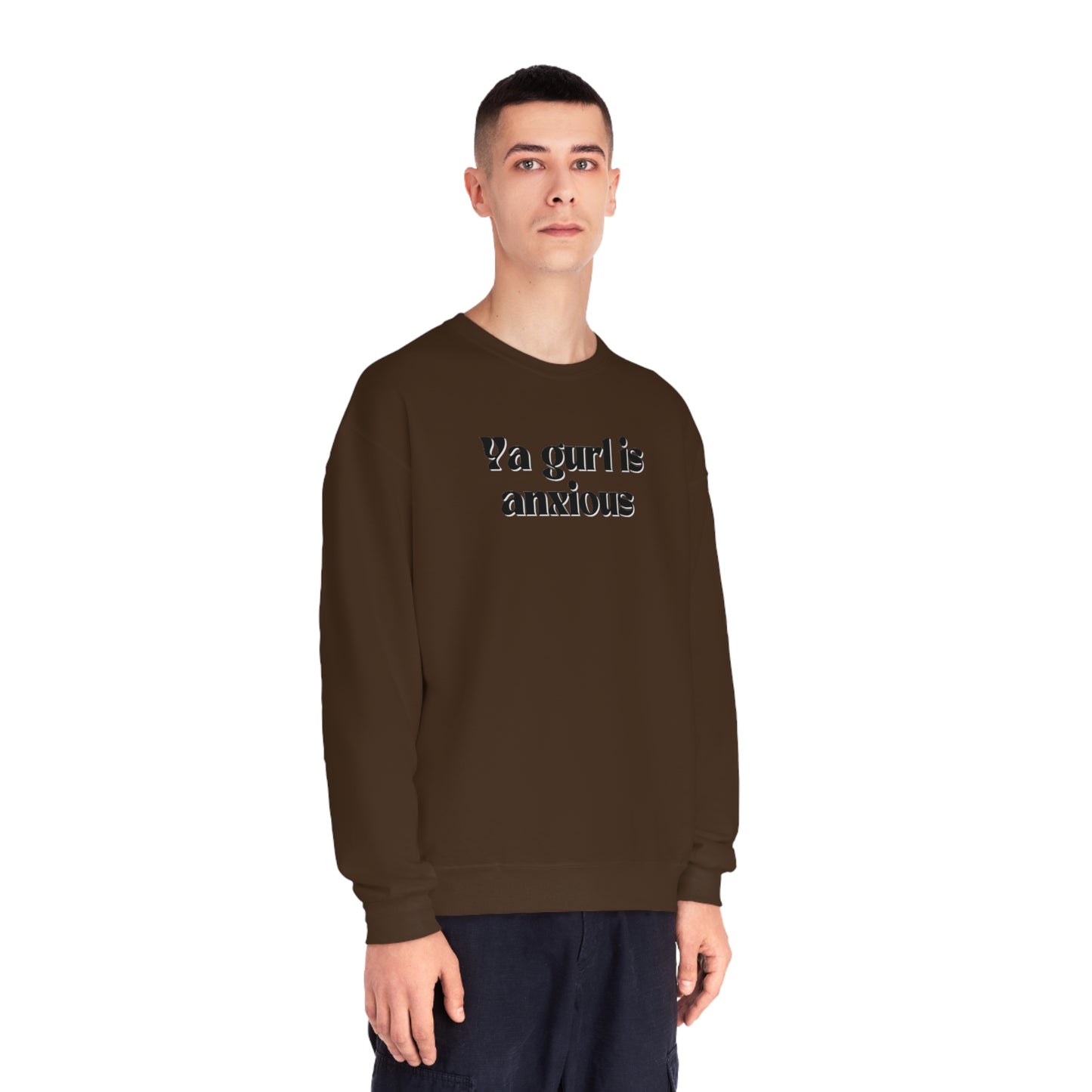 Ya gurl is anxious- Unisex Sweatshirt