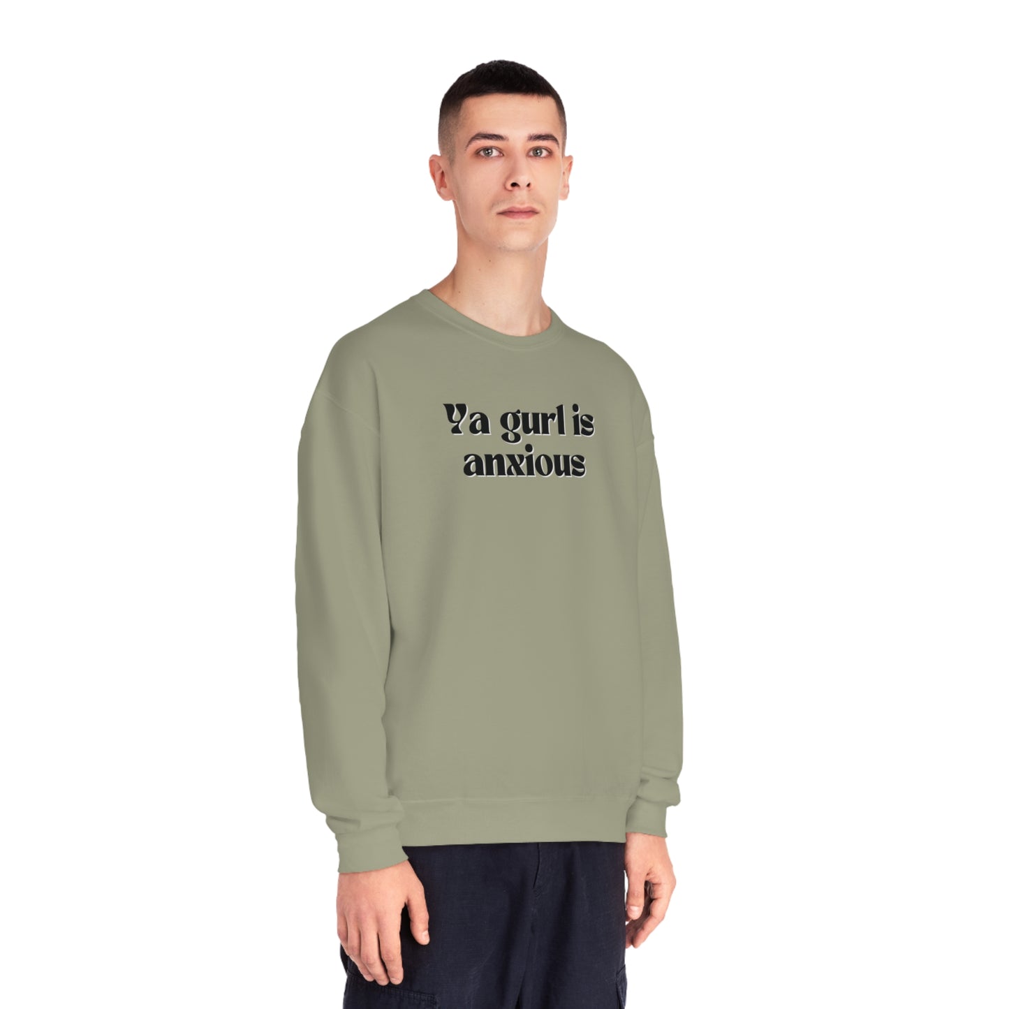 Ya gurl is anxious- Unisex Sweatshirt