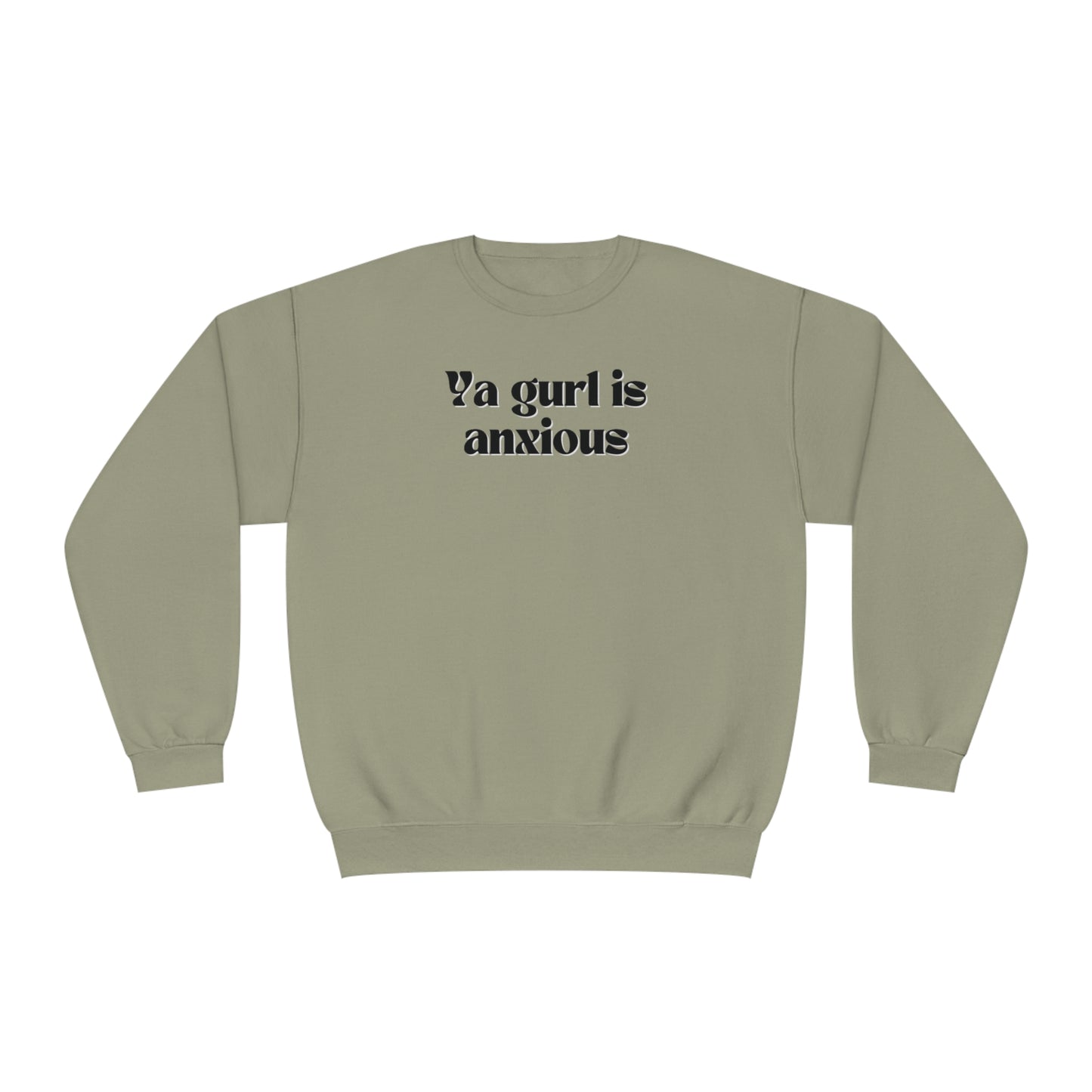 Ya gurl is anxious- Unisex Sweatshirt