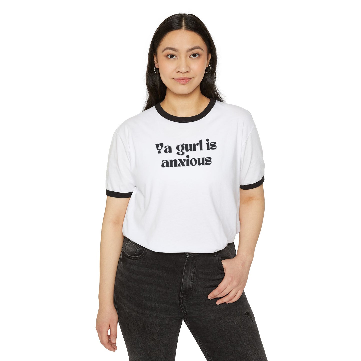 Ya gurl is anxious- Unisex Cotton Ringer T-Shirt