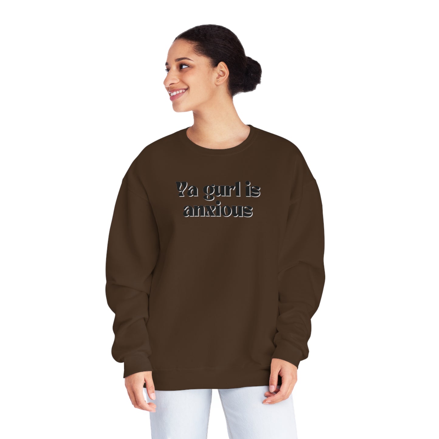 Ya gurl is anxious- Unisex Sweatshirt