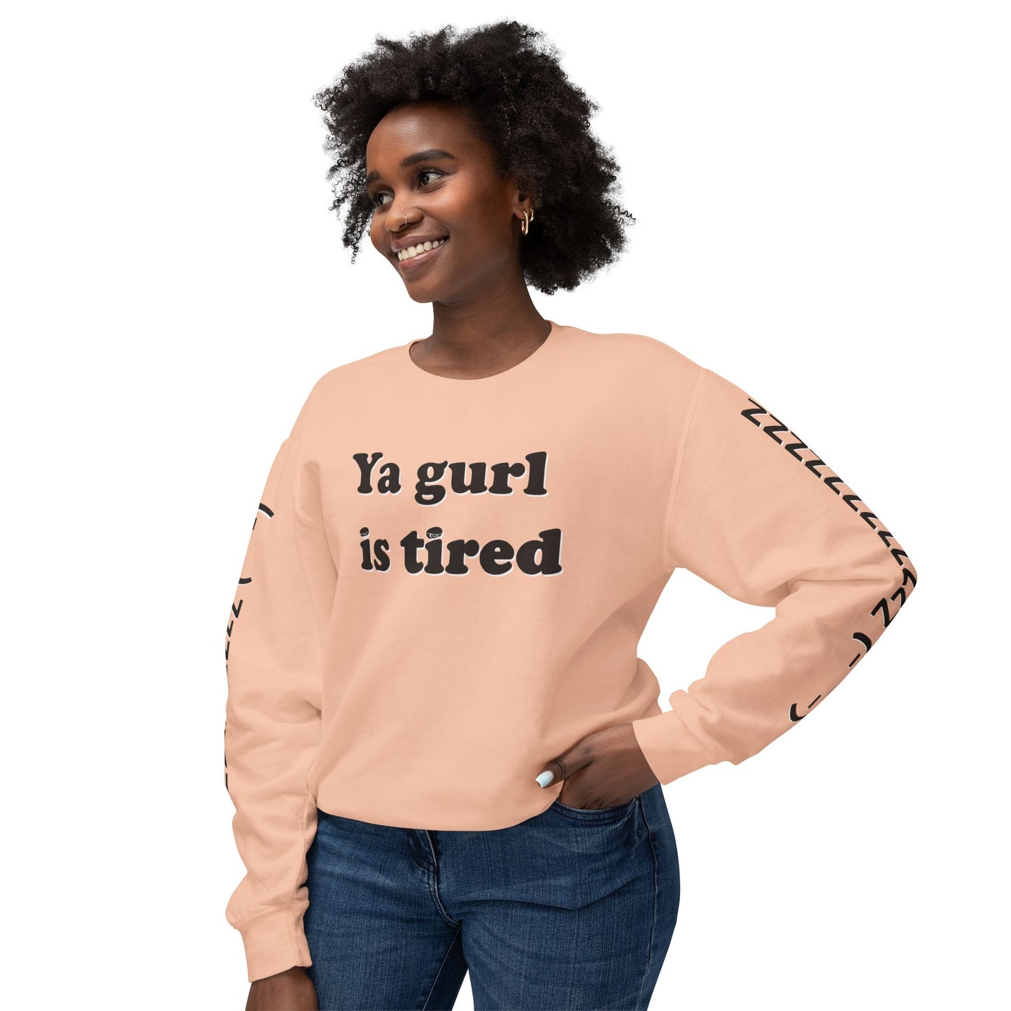 Ya Gurl Is Tired- Unisex Lightweight Crewneck Sweatshirt